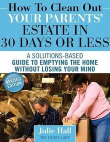 How to Clean Out Your Parents  Estate in 30 Days or Less