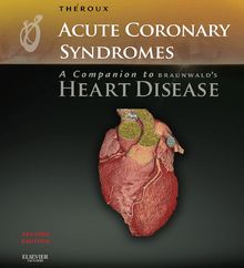 Acute Coronary Syndromes: A Companion to Braunwald s Heart Disease E-Book