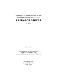 Behavioural, neurochemical and neuroendocrine effects of predator stress in mice [Elektronische Ressource] / vorgelegt von Marjolein Beekman