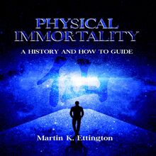 Physical Immortality: A History and How to Guide