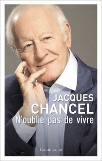 Mort de Jacques Chancel - Extrait du livre "N oublie pas de vivre"