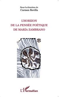 L Horizon de la pensée poétique de Maria Zambrano