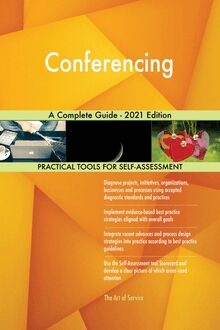 Conferencing A Complete Guide - 2021 Edition
