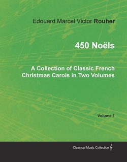 450 Noëls - A Collection of Classic French Christmas Carols in Two Volumes