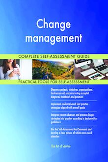 Change management Complete Self-Assessment Guide