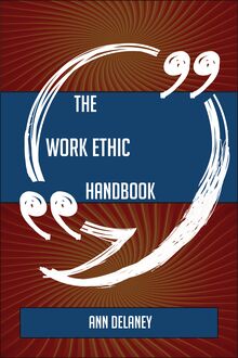 The Work ethic Handbook - Everything You Need To Know About Work ethic