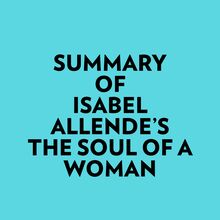 Summary of Isabel Allende s The Soul of a Woman