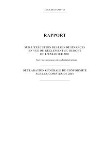 Rapport sur l exécution des lois de finances en vue du règlement de l exercice de 2001, suivi des réponses des administrations. Déclaration générale de conformité sur les comptes de 2001