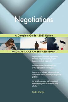 Negotiations A Complete Guide - 2021 Edition