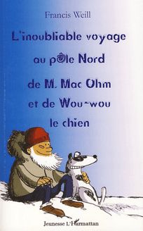L inoubliable voyage au pôle nord de M. Mac Ohm et de Wou-Wou le chien