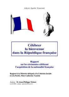 Célébrer la bienvenue dans la République française : rapport sur les cérémonies célébrant l acquisition de la nationalité française