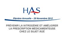 Plénière HAS  Prescription Médicamenteuse chez le Sujet Agé - Prévention de la iatrogénie - Plateforme professionnelle - Indicateurs d’alerte et de maîtrise - Saint-Denis, 29 novembre 2012 - Plénière HAS PMSA 29 12 2012 - Introduction