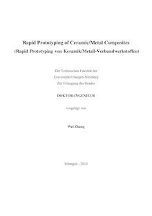 Rapid prototyping of ceramic, metal composites [Elektronische Ressource] = (Rapid Prototyping von Keramik-, Metall-Verbundwerkstoffen) / vorgelegt von Wei Zhang