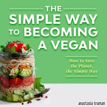 The Simple Way to Becoming a Vegan
