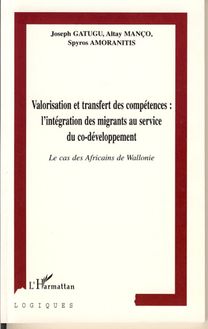 VALORISATION ET TRANSFERT DES COMPÉTENCES : L INTÉGRATION DES MIGRANTS AU SERVICE DU CO-DÉVELOPPEMENT