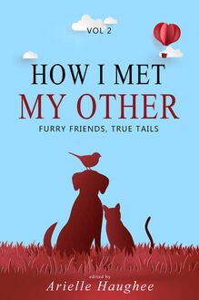 How I Met My Other: Furry Friends, True Tails