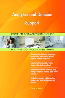 Analytics and Decision Support Complete Self-Assessment Guide