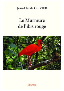 Le Murmure de l ibis rouge