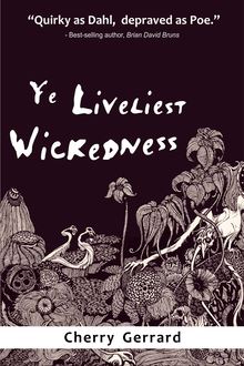 Ye Liveliest Wickedness