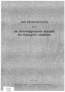 Dix propositions pour un développement durable du transport combiné. Missions sur le transport combiné.