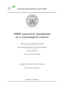 MHD numerical simulations in a cosmological context [Elektronische Ressource] / Federico Andrés Stasyszyn. Betreuer: Simon White