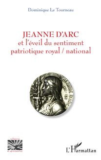 Jeanne d Arc et l éveil du sentiment patriotique royal / national