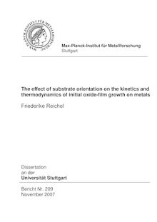 The effect of substrate orientation on the kinetics and thermodynamics of initial oxide-film growth on metals [Elektronische Ressource] / vorgelegt von Friederike Reichel