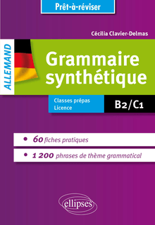 Grammaire allemande. Grammaire synthétique de l’allemand en 60 fiches pratiques et 1200 phrases de thème grammatical avec exercices corrigés [B2-C1]