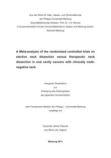 A Meta-analysis of the randomized controlled trials on elective neck dissection versus therapeutic neck dissection in oral cavity cancers with clinically node-negative neck [Elektronische Ressource] / Ayotunde James Fasunla. Betreuer: A. M. Sesterhenn