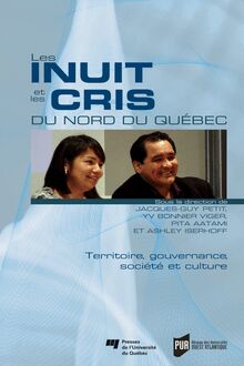 Les Inuit et les Cris du Nord du Québec : Territoire, gouvernance, société et culture