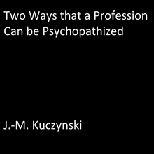 Two Ways that a Profession Can be Psychopathized