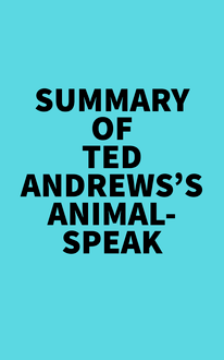 Summary of Ted Andrews s Animal-Speak