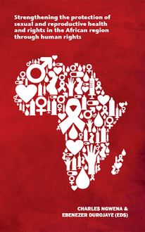 Strengthening the protection of sexual and reproductive health and rights in the African region through human rights