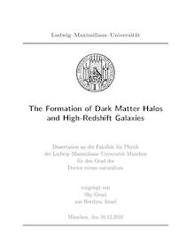 The formation of dark matter halos and high-redshift galaxies [Elektronische Ressource] / vorgelegt von Shy Genel