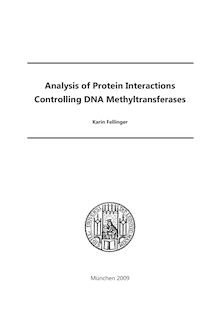 Analysis of protein interactions controlling DNA methyltransferases [Elektronische Ressource] / vorgelegt von Karin Fellinger