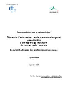 Éléments d’information des hommes envisageant la réalisation d’un dépistage individuel du cancer de la prostate - Document à l usage des professionnels de santé - Cancer prostate 2004 - Dépistage individuel - Information - Argumentaire