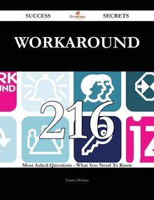 Workaround 216 Success Secrets - 216 Most Asked Questions On Workaround - What You Need To Know