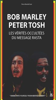 Bob Marley, Peter Tosh – Les vérités occultées du message rasta