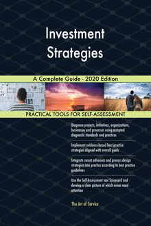 Investment Strategies A Complete Guide - 2020 Edition