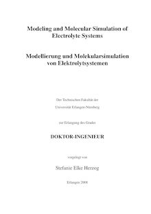 Modeling and molecular simulation of electrolyte systems [Elektronische Ressource] = Modellierung und Molekularsimulation von Elektrolytsystemen / vorgelegt von Stefanie Elke Herzog