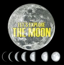 Let s Explore the Moon