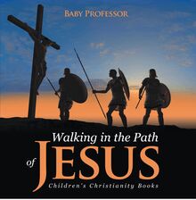Walking in the Path of Jesus | Children s Christianity Books