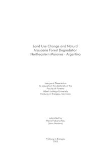 Land use change and natural Araucaria forest degradation northeastern Misiones, Argentina [Elektronische Ressource] / submitted by Maria Fabiana Rau (born Navarro)