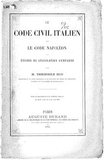 Le Code civil italien et le Code Napoléon : études de législation comparée / par M. Théophile Huc,...