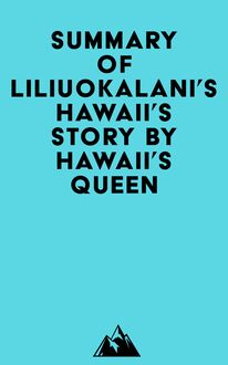 Summary of Liliuokalani s Hawaii s Story by Hawaii s Queen
