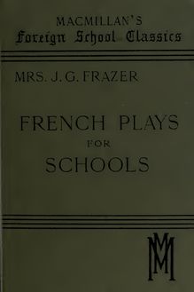 French plays for schools; with explanatory notes