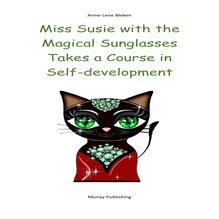 Miss Susie with the Magical Sunglasses Takes a Course in Self-development
