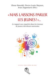 « MAIS LAISSONS PARLER     LES JEUNES ! »...Le rapport aux enquêtés dans les travaux de jeunes chercheurs marocains