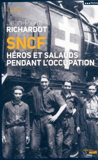 SNCF : Héros et salauds pendant l occupation