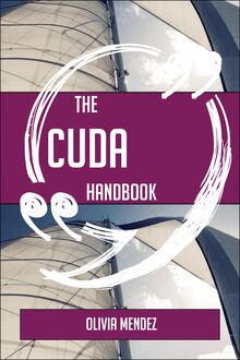 The CUDA Handbook - Everything You Need To Know About CUDA